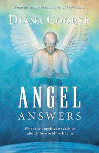 Angel Answers: What the Angels Can Teach Us about the World We Live in
