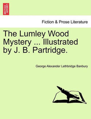 Cover image for The Lumley Wood Mystery ... Illustrated by J. B. Partridge.