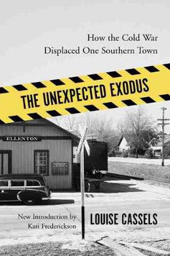 Cover image for The Unexpected Exodus: How the Cold War Displaced One Southern Town