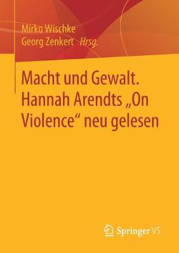 Cover image for Macht Und Gewalt. Hannah Arendts  On Violence Neu Gelesen