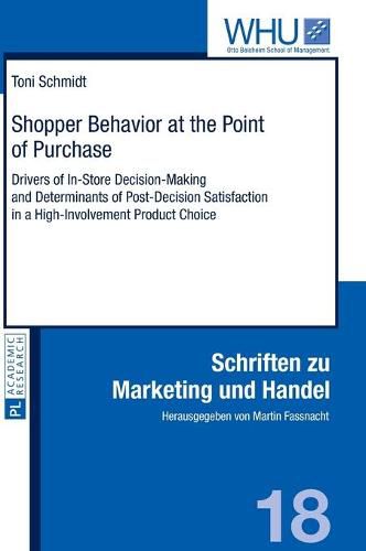 Cover image for Shopper Behavior at the Point of Purchase: Drivers of In-Store Decision-Making and Determinants of Post-Decision Satisfaction in a High-Involvement Product Choice