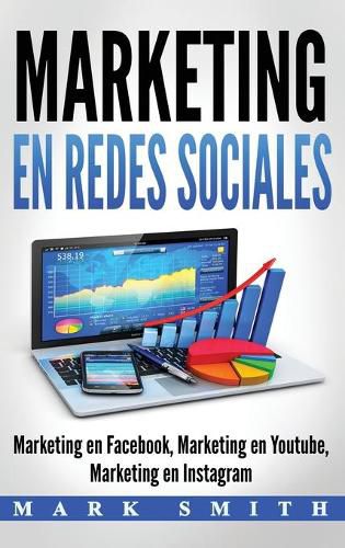 Marketing en Redes Sociales: Marketing en Facebook, Marketing en Youtube, Marketing en Instagram (Libro en Espanol/Social Media Marketing Book Spanish Version)