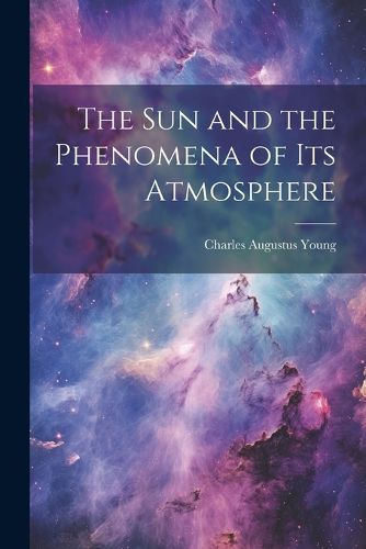 Cover image for The Sun and the Phenomena of Its Atmosphere