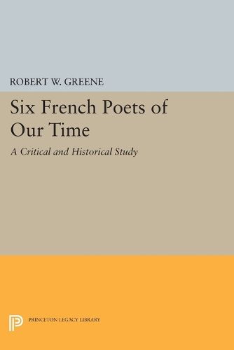 Cover image for Six French Poets of Our Time: A Critical and Historical Study
