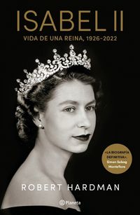 Cover image for Isabel II. Vida de Una Reina, 1926-2022 / Elizabeth II. Queen of Our Times, 1926-2022 (Spanish Edition)