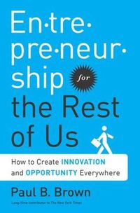 Cover image for Entrepreneurship for the Rest of Us: How to Create Innovation and Opportunity Everywhere