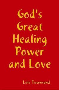 Cover image for God's Great Healing Power and Love