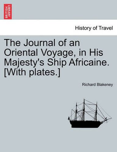 Cover image for The Journal of an Oriental Voyage, in His Majesty's Ship Africaine. [With Plates.]