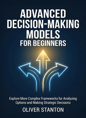 Cover image for Advanced Decision-Making Models for Beginners