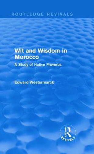 Cover image for Wit and Wisdom in Morocco (Routledge Revivals): A Study of Native Proverbs