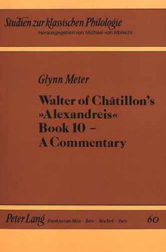 Walter of Chatillon's  Alexandreis , Book 10: A Commentary