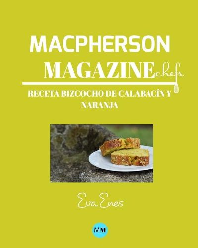 Cover image for Macpherson Magazine Chef's - Receta Bizcocho de calabacin y naranja