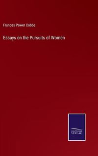 Cover image for Essays on the Pursuits of Women