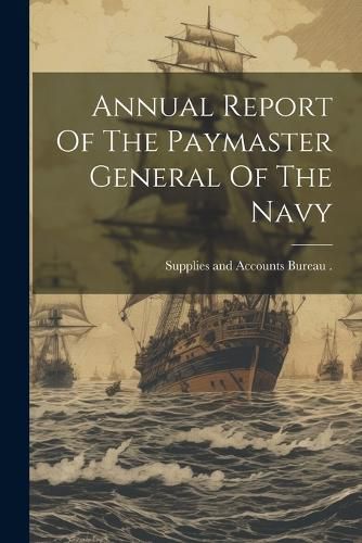 Cover image for Annual Report Of The Paymaster General Of The Navy