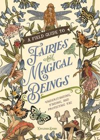 Cover image for A Field Guide to Fairies and Magical Beings