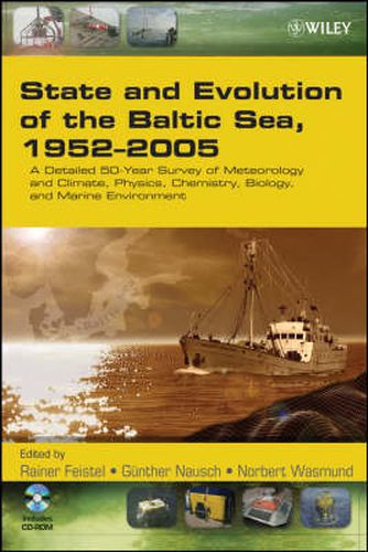 State and Evolution of the Baltic Sea, 1952-2005: A Detailed 50-year Survey of Meteorology and Climate, Physics, Chemistry, Biology, and Marine Environment