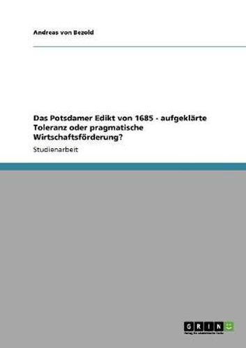 Cover image for Das Potsdamer Edikt von 1685 - aufgeklarte Toleranz oder pragmatische Wirtschaftsfoerderung?