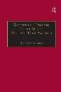 Cover image for Records of English Court Music: Volume III (1625-1649)