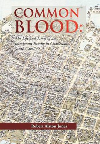 Cover image for Common Blood: The Life and Times of an Immigrant Family in Charleston, SC.