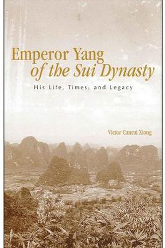 Cover image for Emperor Yang of the Sui Dynasty: His Life, Times, and Legacy