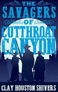 Cover image for The Savagers of Cutthroat Canyon