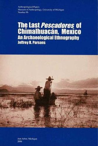 Cover image for The Last Pescadores of Chimalhuacan, Mexico: An Archaeological Ethnography