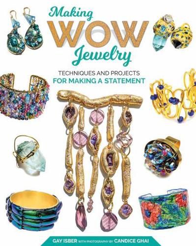 Making Wow Jewelry: Techniques and Projects for Making a Statement