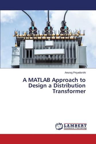 Cover image for A MATLAB Approach to Design a Distribution Transformer