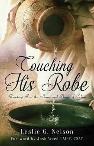 Cover image for Touching His Robe: Reaching Past the Shame and Anger of Abuse