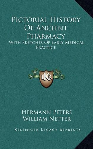 Cover image for Pictorial History of Ancient Pharmacy: With Sketches of Early Medical Practice