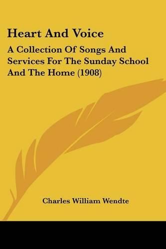 Heart and Voice: A Collection of Songs and Services for the Sunday School and the Home (1908)