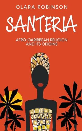 Cover image for Santeria: Afro-Caribbean Religion and its Origins