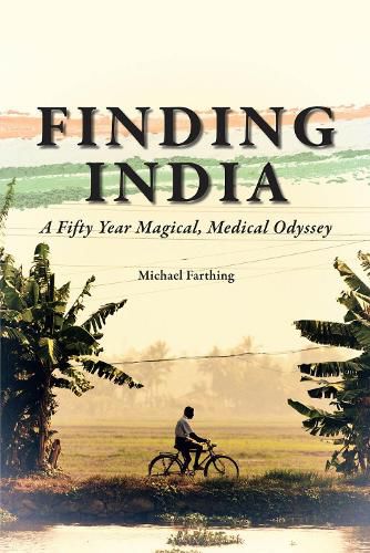 Cover image for Finding India: A Fifty Year Magical, Medical Odyssey