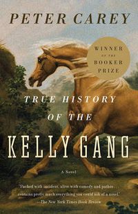 Cover image for True History of the Kelly Gang: A Novel