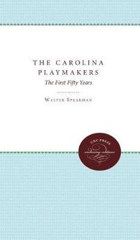 Cover image for The Carolina Playmakers: The First Fifty Years