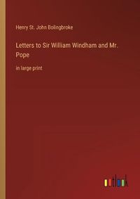 Cover image for Letters to Sir William Windham and Mr. Pope