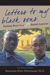 Cover image for Letters to My Black Sons: Raising Boys in a Post-Racial America