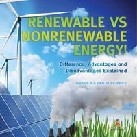 Cover image for Renewable vs Nonrenewable Energy! Difference, Advantages and Disadvantages Explained Grade 6-8 Earth Science