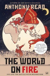 Cover image for The World on Fire: 1919 and the Battle with Bolshevism