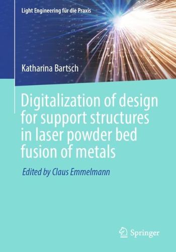 Cover image for Digitalization of design for support structures in laser powder bed fusion of metals