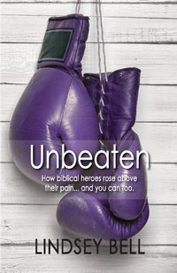 Cover image for Unbeaten: How Biblical heroes rose above their pain... and you can too.