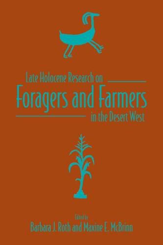 Cover image for Late Holocene Research on Foragers and Farmers in the Desert West