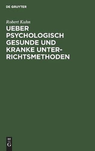 Cover image for Ueber Psychologisch Gesunde Und Kranke Unterrichtsmethoden: Eine Skizze