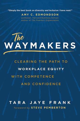 Cover image for The Waymakers: Clearing the Path to Workplace Equity with Competence and Confidence