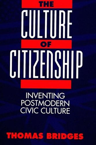 Cover image for Culture of Citizenship, The: Inventing Postmodern Civic Culture