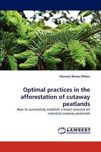 Cover image for Optimal practices in the afforestation of cutaway peatlands