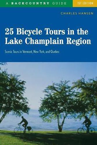 Cover image for 25 Bicycle Tours in the Lake Champlain Region: Scenic Tours in Vermont, New York, and Quebec