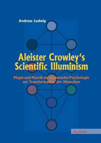 Cover image for Aleister Crowley's Scientific Illuminism: Magie Und Mystik ALS Angewandte Psychologie Zur Transformation Des Menschen