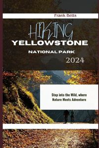 Cover image for Hiking Yellowstone National Park 2024