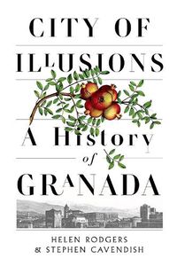 Cover image for City of Illusions: A History of Granada